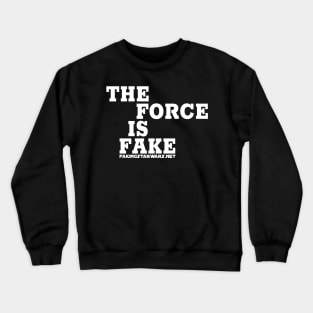 The Force is Fake Crewneck Sweatshirt